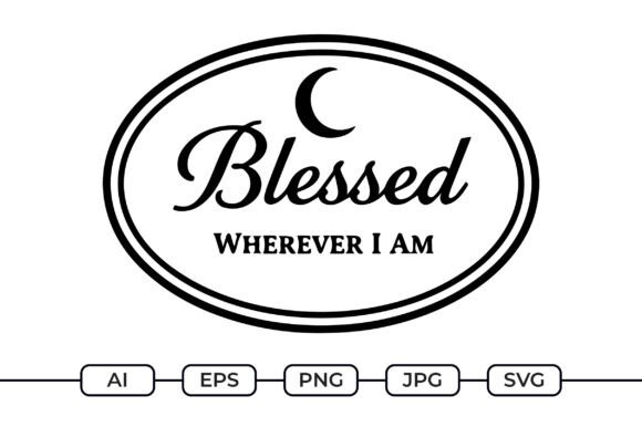 Blessed Wherever I Am Graphics for Crafts