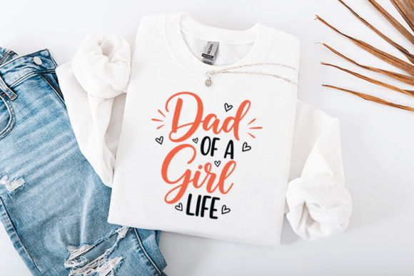 Dad Of A Girl Life Graphics For Crafts