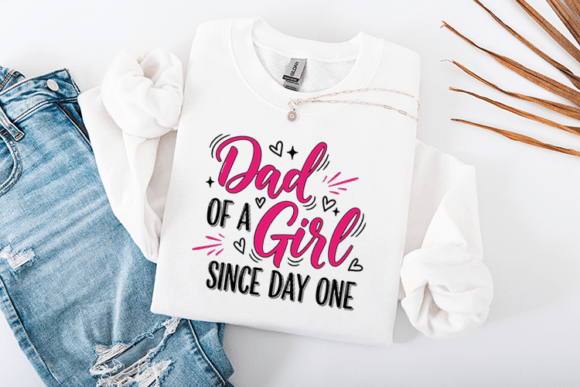 Dad of a Girl Since Day One Graphics for Crafts