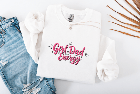 Girl Dad Energy Cute Father Quote Graphics for Crafts