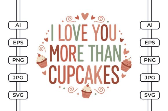 I Love You More Than Cupcakes SVG Graphics