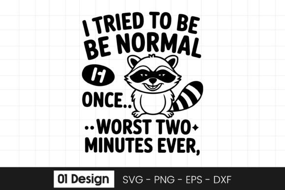 I Tried to Be Normal Funny Raccoon SVG Graphics for Crafts