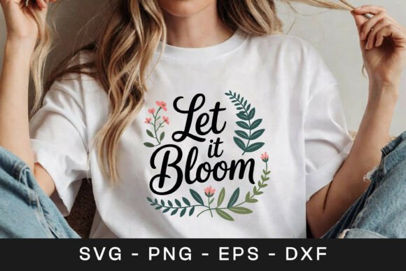 Let It Bloom Floral SVG for Graphics and Crafts