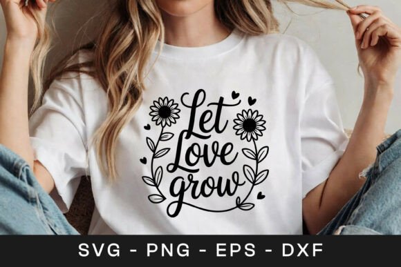 Let Love Grow Floral SVG for Graphics and Crafts
