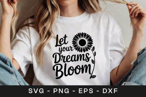 Let Your Dreams Bloom Sunflower Graphics for Crafts