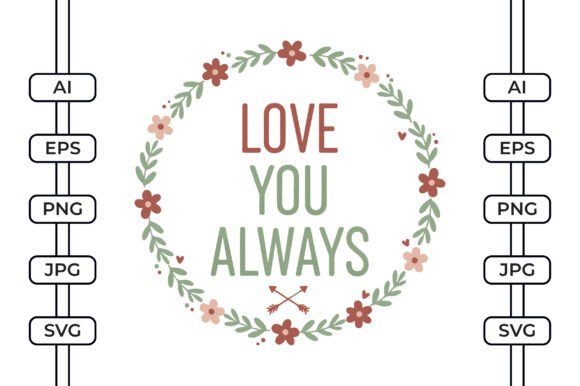 Love You Always Valentines Day SVG Graphics for Crafts