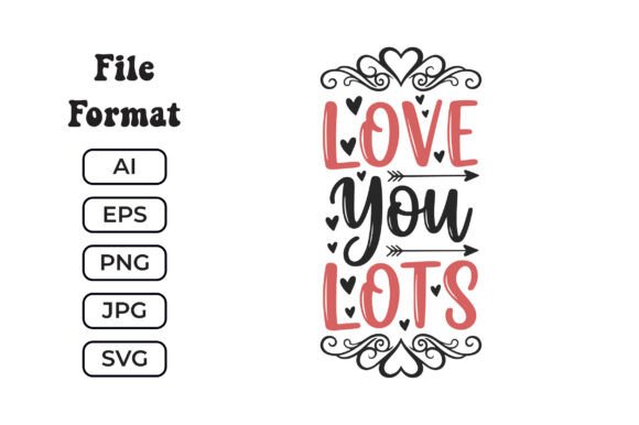 Love You Lots Valentine Graphics for Crafts