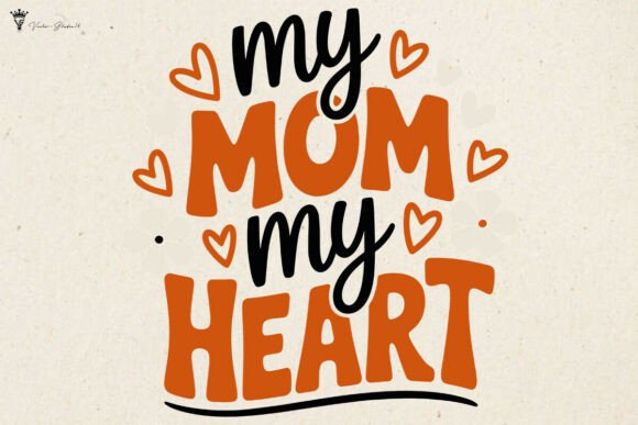 My Mom My Heart Graphics for Crafts