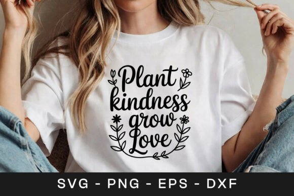 Plant Kindness Grow Love Graphics for Crafts