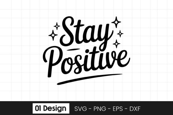 Stay Positive Motivation SVG for Crafts and Graphics