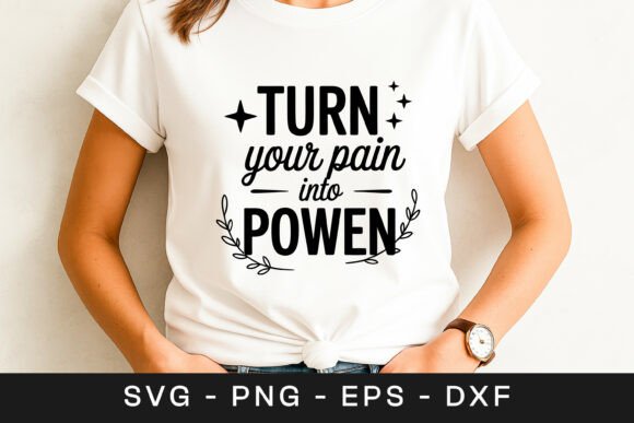 Turn Your Pain Into Power Motivation SVG Graphics for Crafts